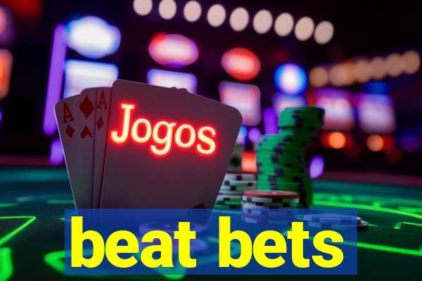 beat bets